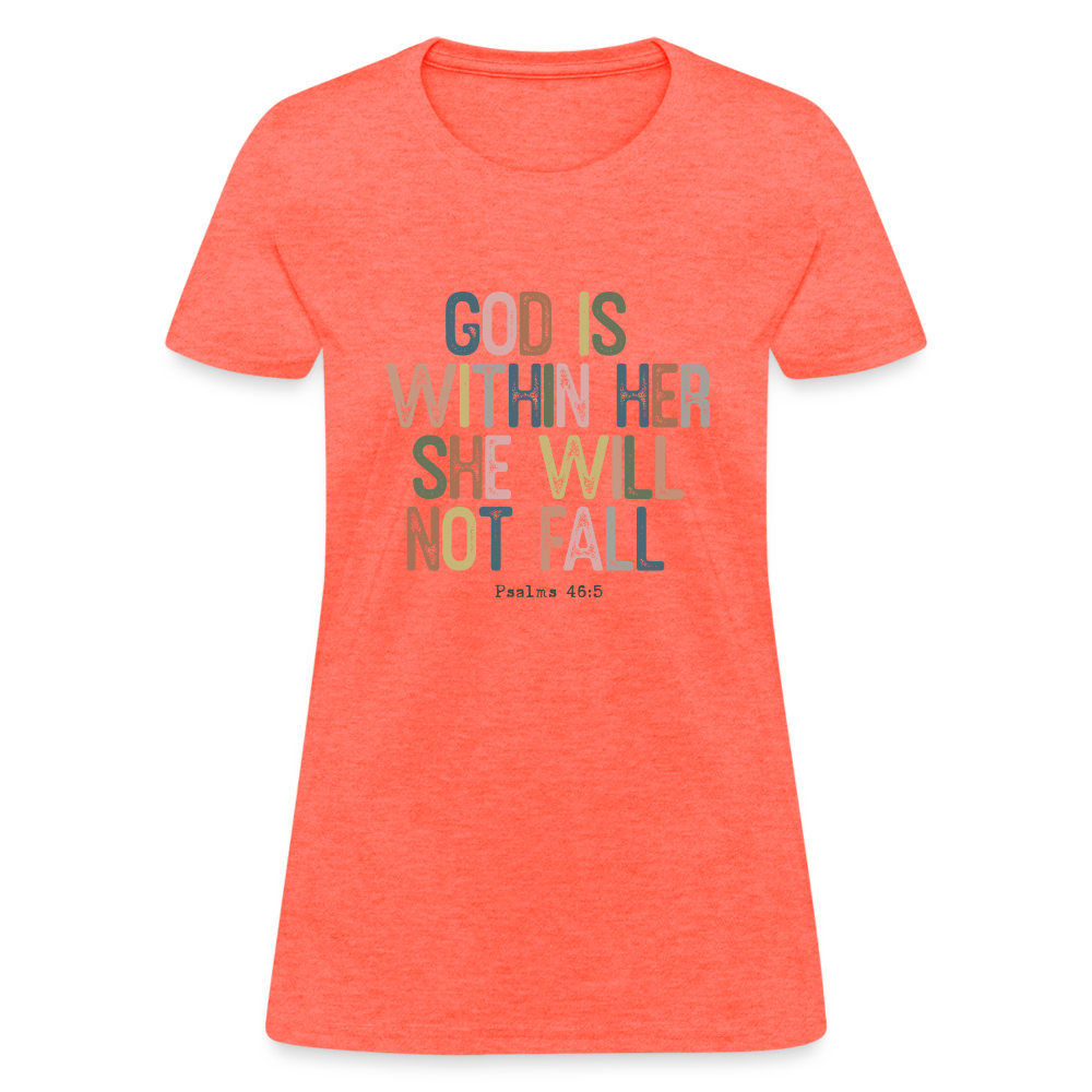 God is within Her She Will Not Fail (Psalms 46:5) Women's Contoured T-Shirt - heather coral