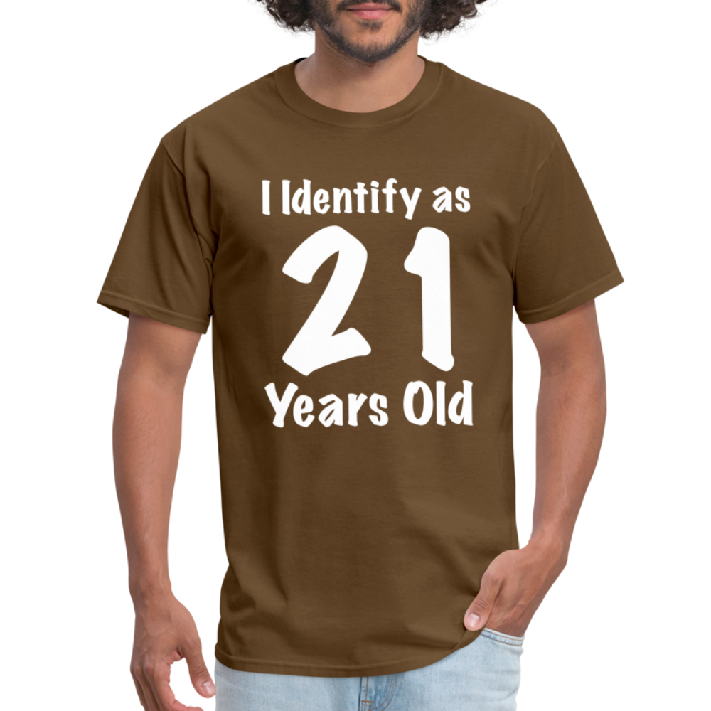 I Identify as 21 Years Old T-Shirt (Birthday Gift Idea) - brown