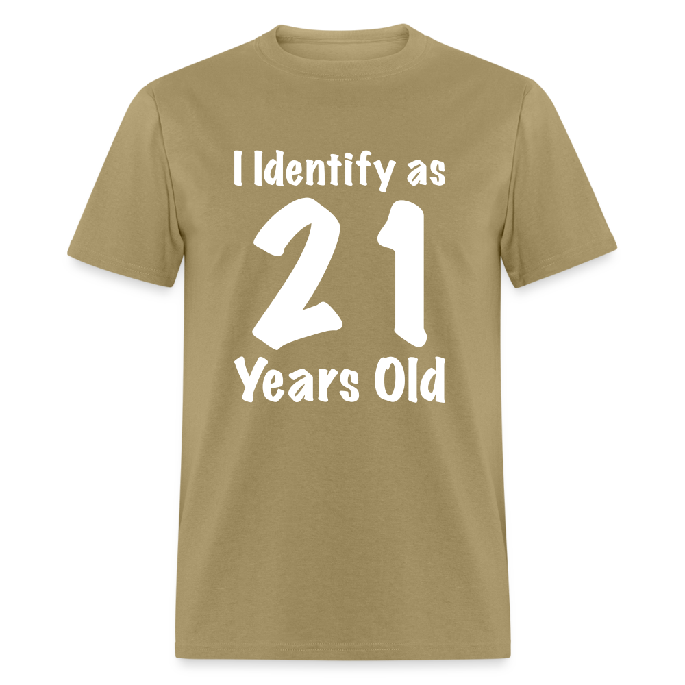 I Identify as 21 Years Old T-Shirt (Birthday Gift Idea) - khaki