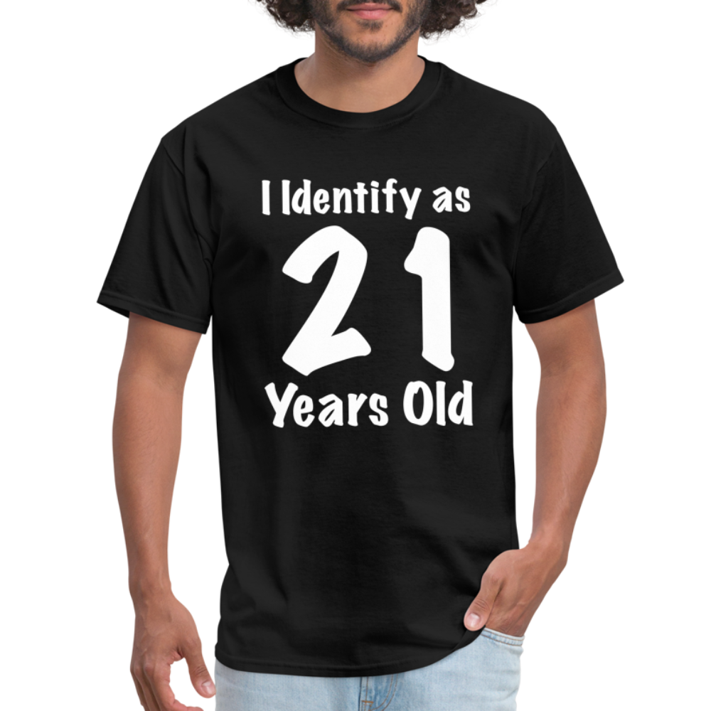 I Identify as 21 Years Old T-Shirt (Birthday Gift Idea) - black