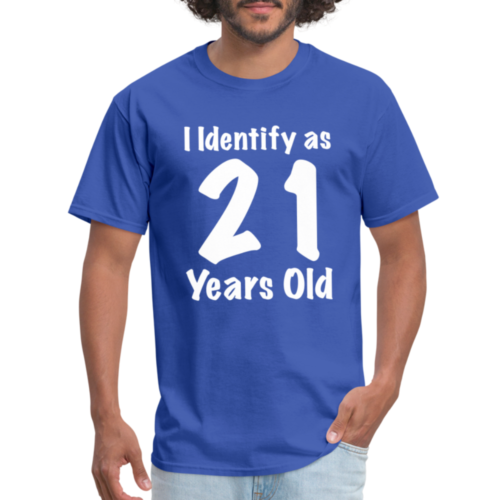 I Identify as 21 Years Old T-Shirt (Birthday Gift Idea) - royal blue