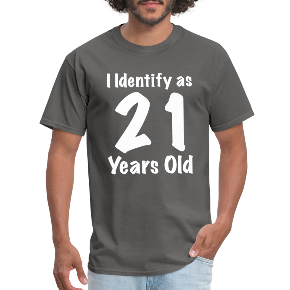 I Identify as 21 Years Old T-Shirt (Birthday Gift Idea) - charcoal