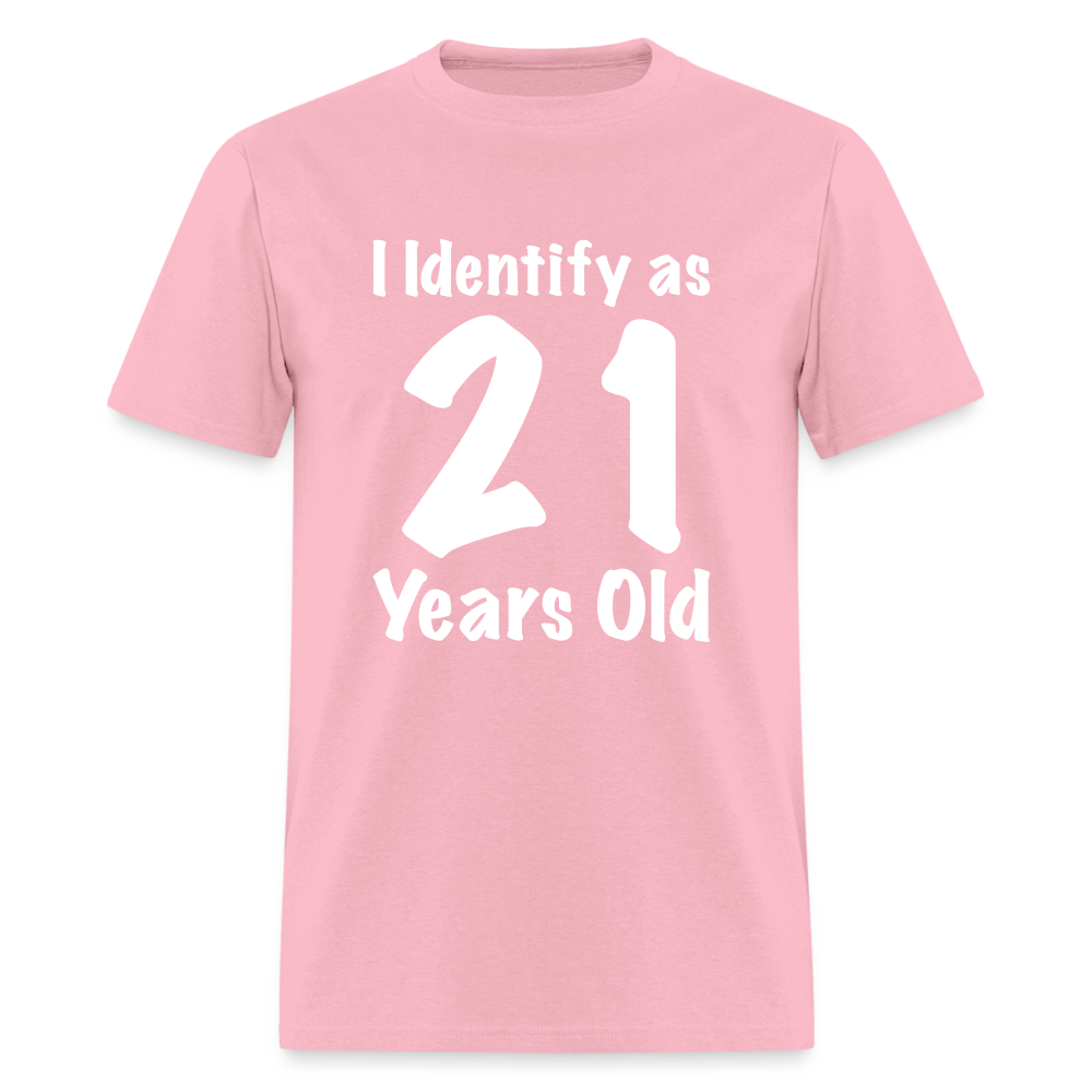 I Identify as 21 Years Old T-Shirt (Birthday Gift Idea) - pink