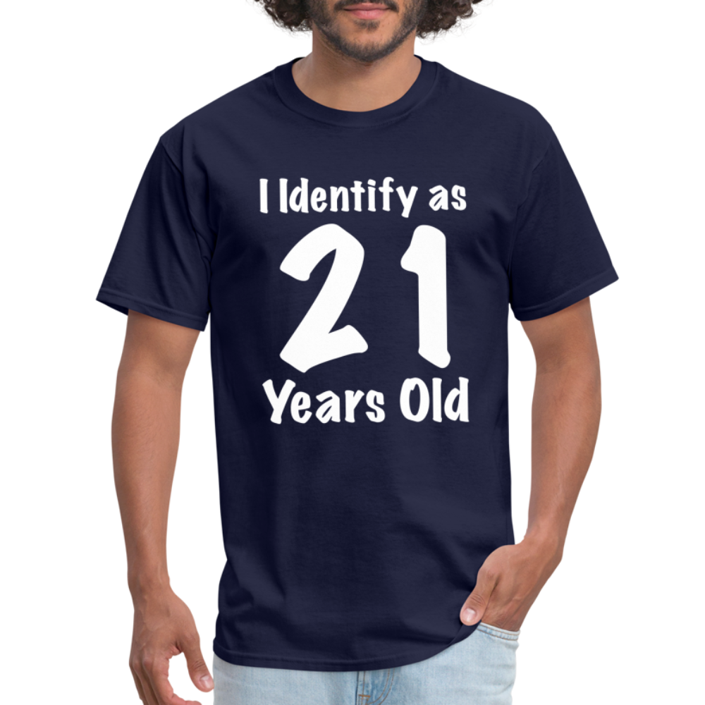 I Identify as 21 Years Old T-Shirt (Birthday Gift Idea) - navy