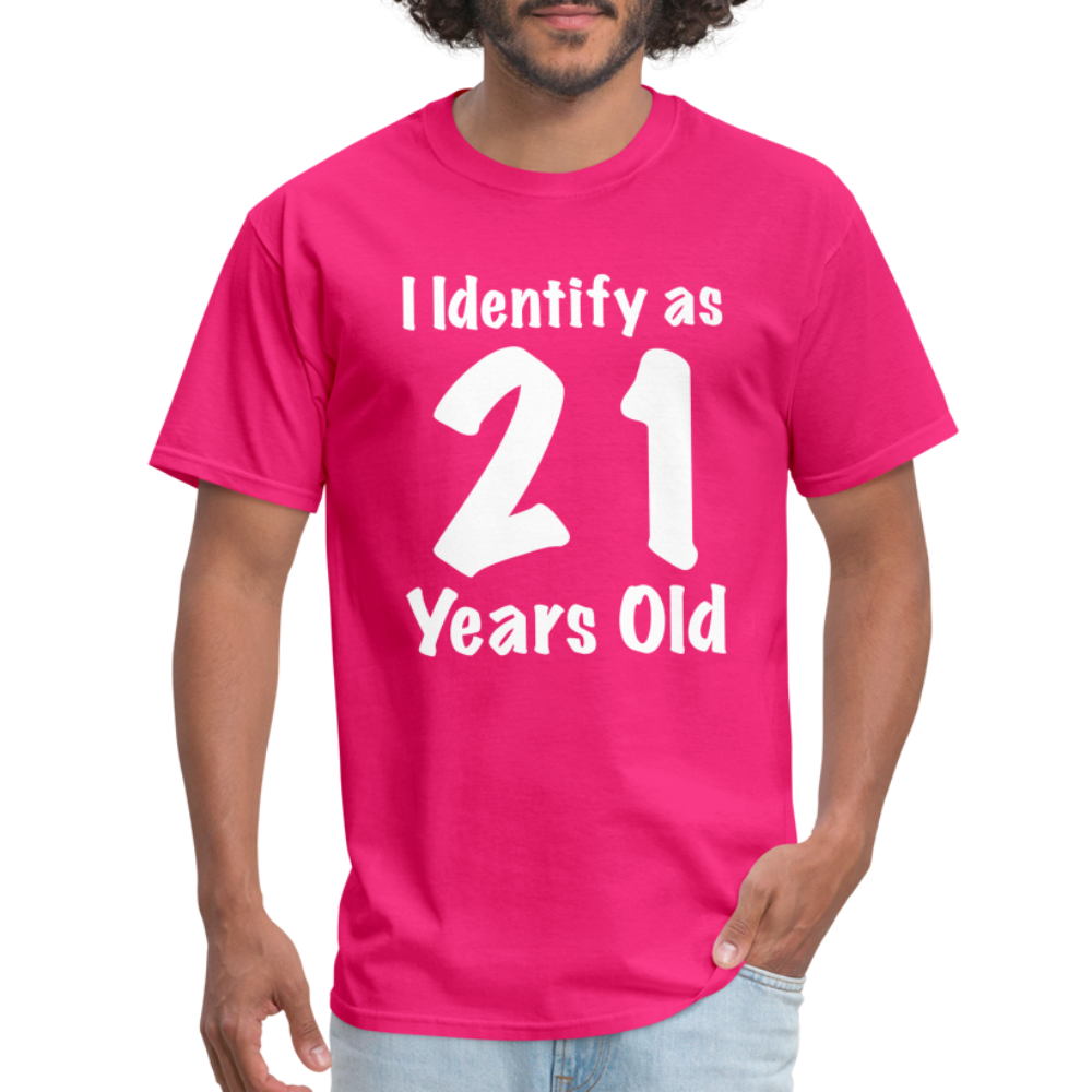 I Identify as 21 Years Old T-Shirt (Birthday Gift Idea) - fuchsia