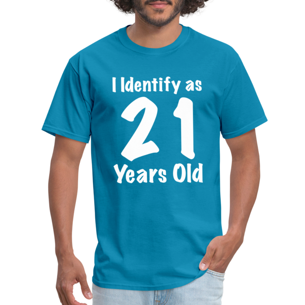 I Identify as 21 Years Old T-Shirt (Birthday Gift Idea) - turquoise