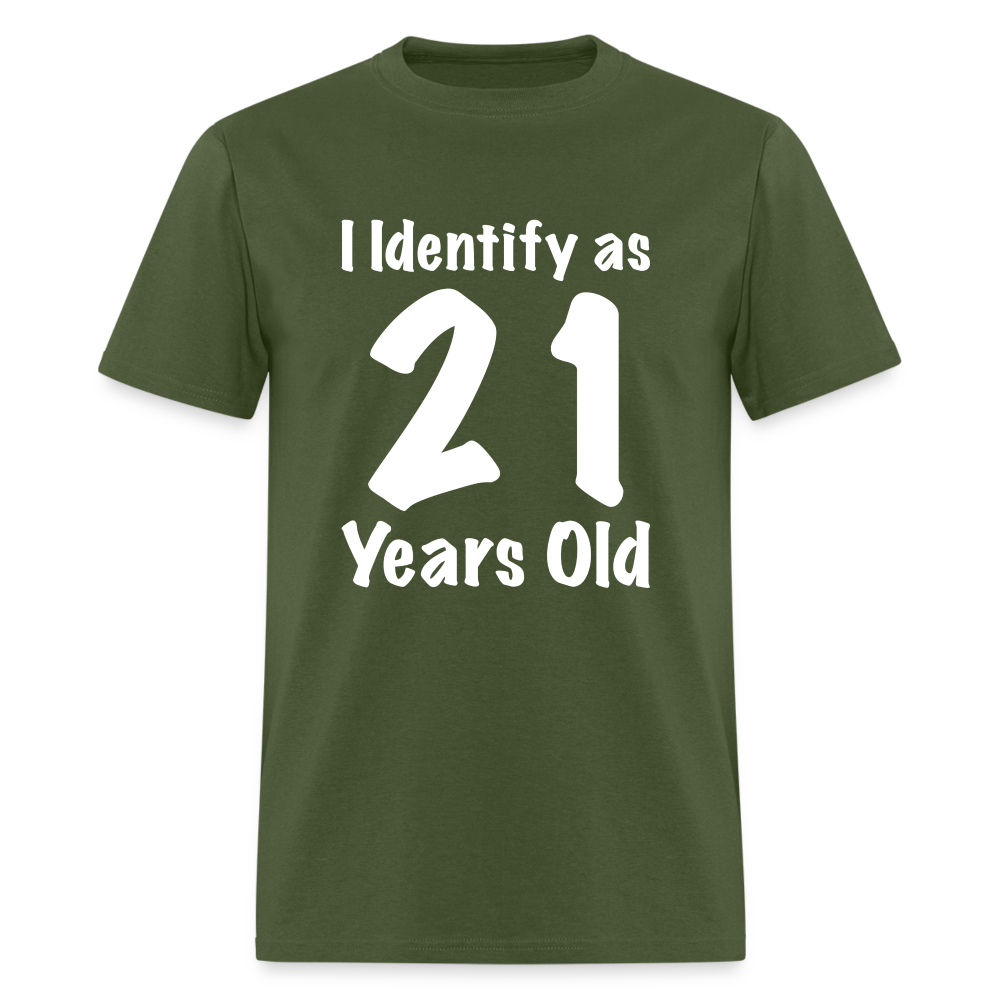 I Identify as 21 Years Old T-Shirt (Birthday Gift Idea) - military green