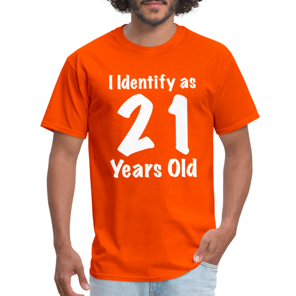 I Identify as 21 Years Old T-Shirt (Birthday Gift Idea) - orange