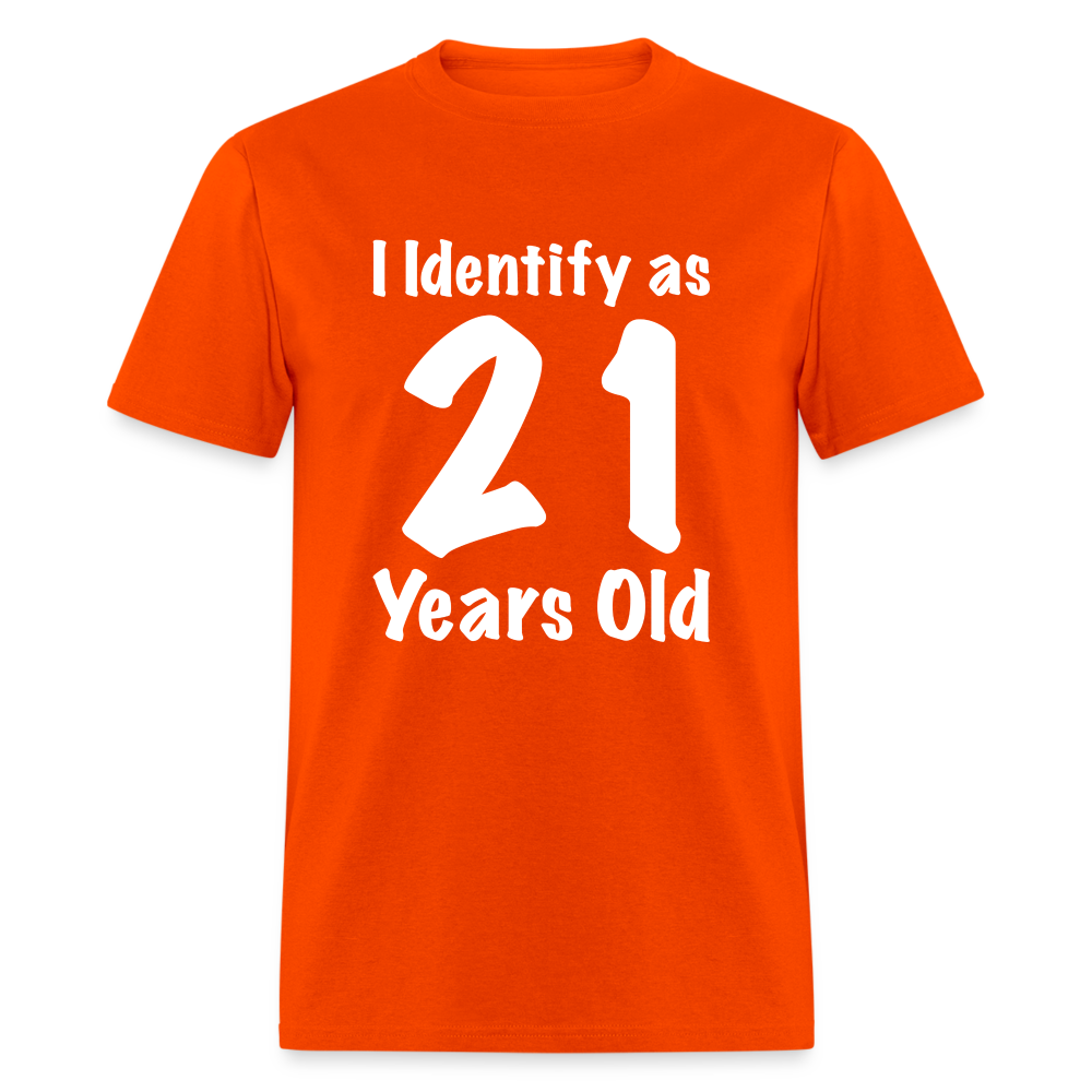 I Identify as 21 Years Old T-Shirt (Birthday Gift Idea) - orange