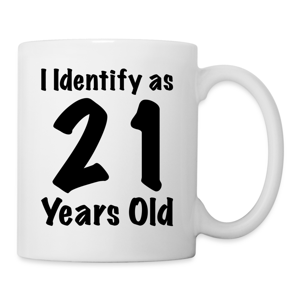 I Identify as 21 Years Old Coffee Mug (Birthday Gift Idea) - white