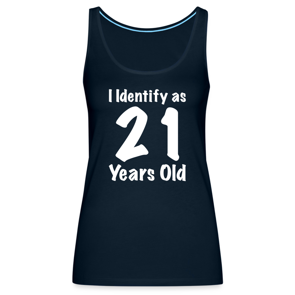 I Identify as 21 Years Old Women’s Premium Tank Top (Birthday Gift Idea) - deep navy