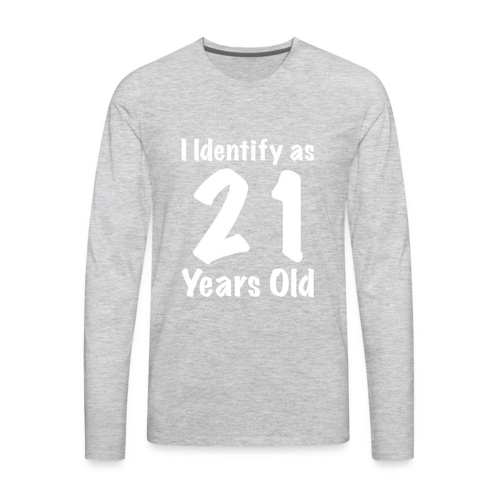 I Identify as 21 Years Old Men's Premium Long Sleeve T-Shirt (Birthday Gift Idea) - heather gray