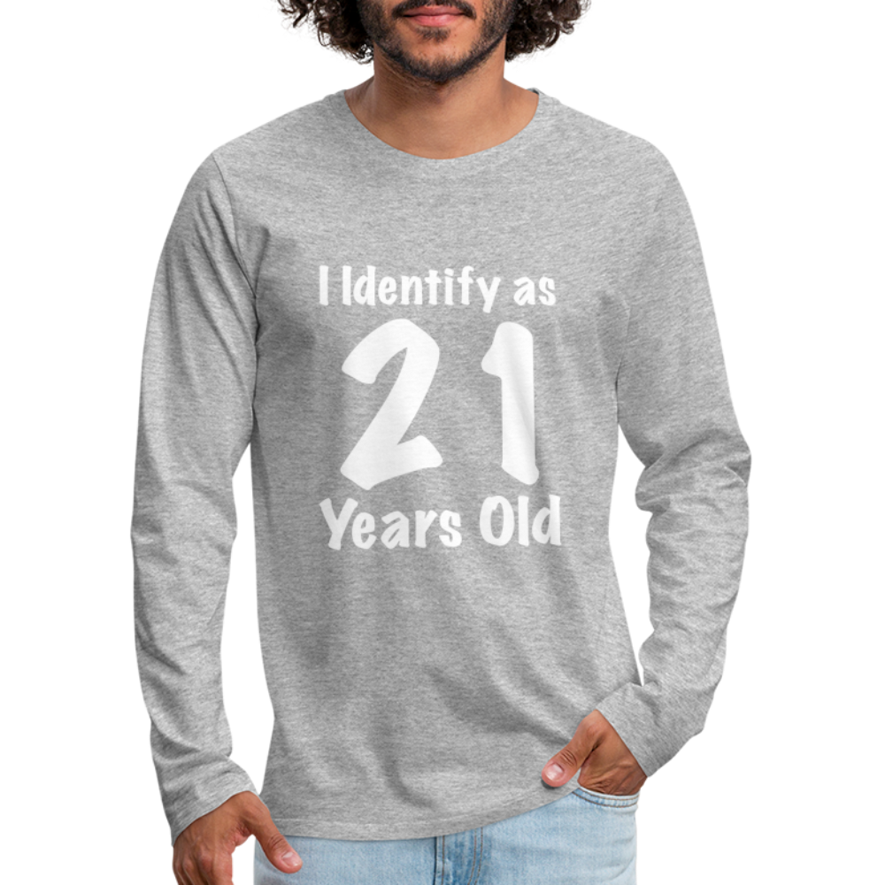 I Identify as 21 Years Old Men's Premium Long Sleeve T-Shirt (Birthday Gift Idea) - heather gray