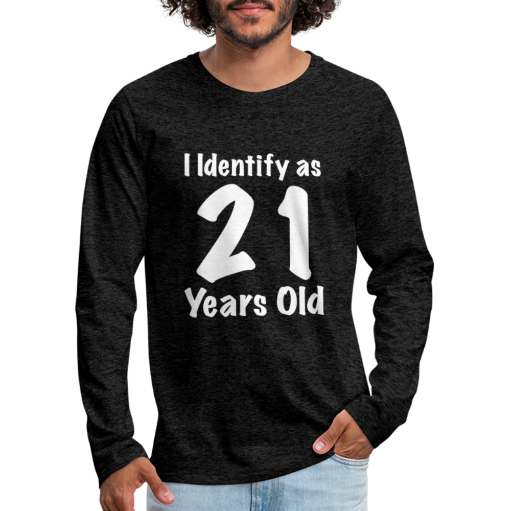 I Identify as 21 Years Old Men's Premium Long Sleeve T-Shirt (Birthday Gift Idea) - charcoal grey