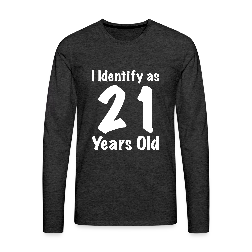 I Identify as 21 Years Old Men's Premium Long Sleeve T-Shirt (Birthday Gift Idea) - charcoal grey