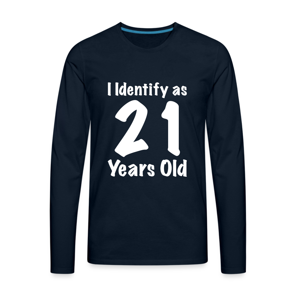 I Identify as 21 Years Old Men's Premium Long Sleeve T-Shirt (Birthday Gift Idea) - deep navy