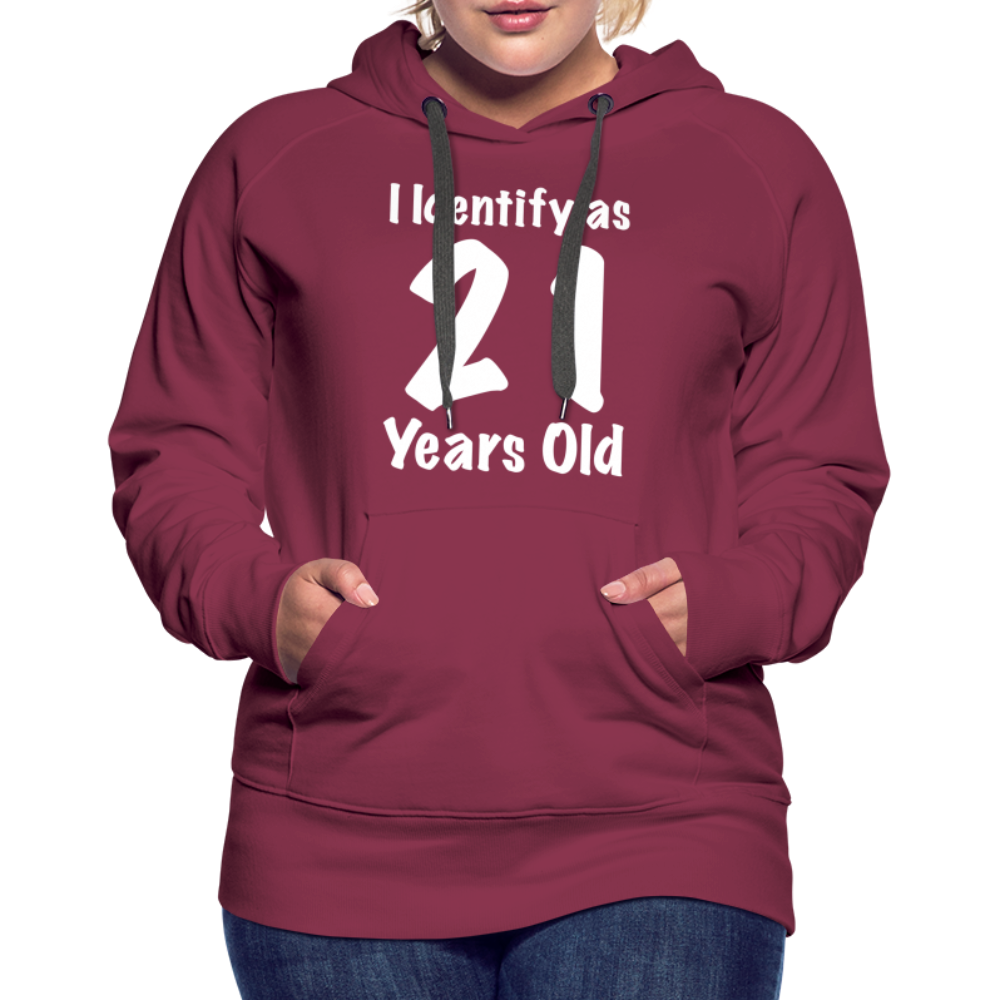 I Identify as 21 Years Old Women’s Premium Hoodie (Birthday Gift Idea) - burgundy