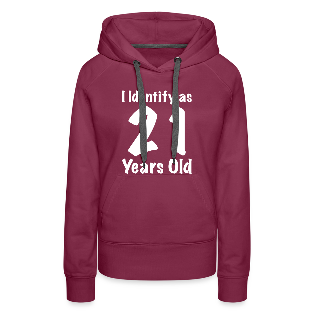 I Identify as 21 Years Old Women’s Premium Hoodie (Birthday Gift Idea) - burgundy