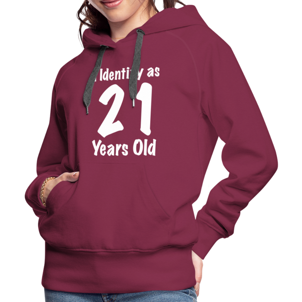 I Identify as 21 Years Old Women’s Premium Hoodie (Birthday Gift Idea) - burgundy