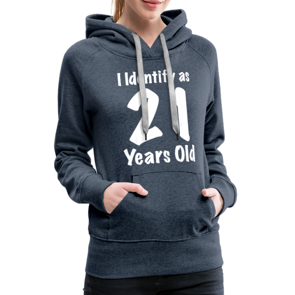 I Identify as 21 Years Old Women’s Premium Hoodie (Birthday Gift Idea) - heather denim