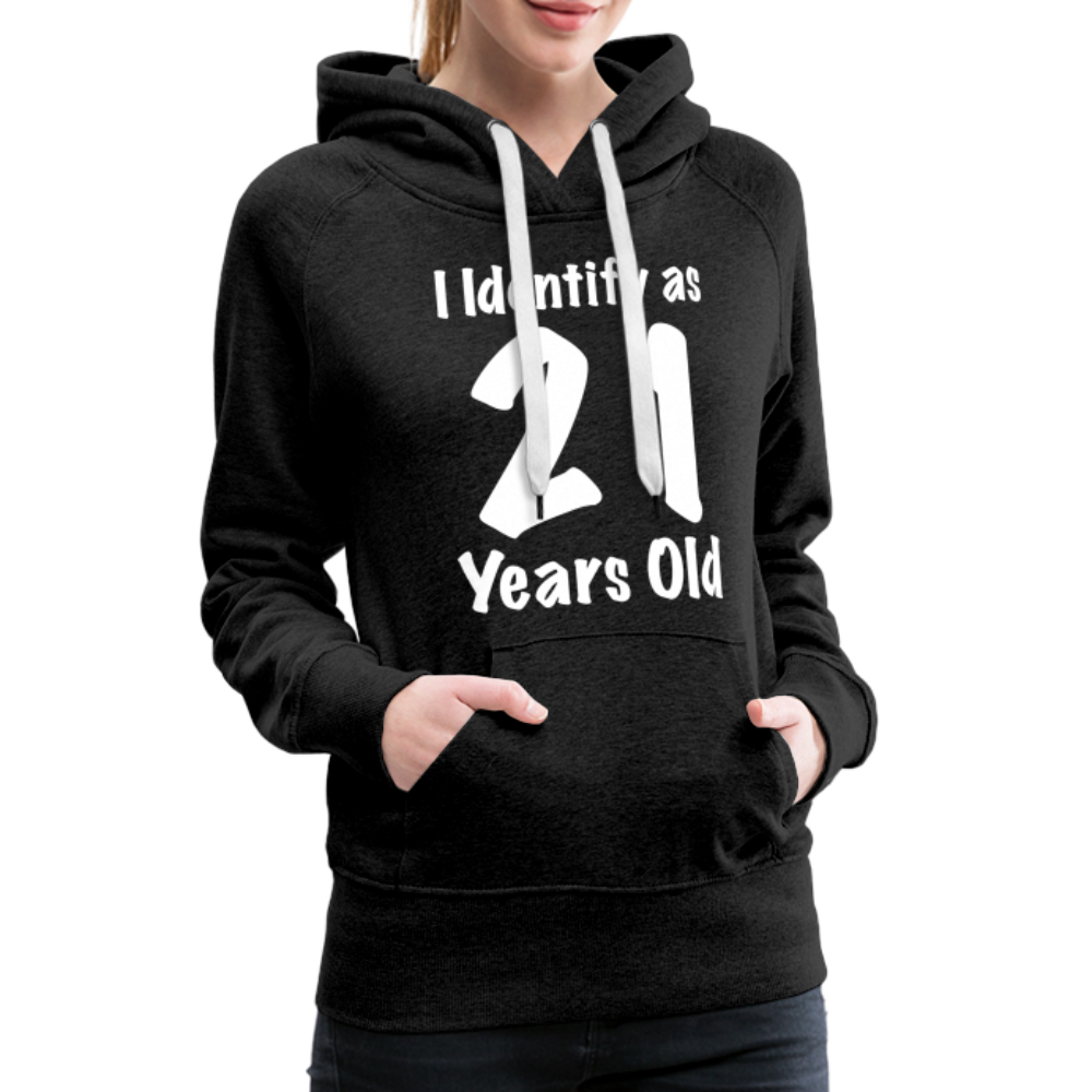 I Identify as 21 Years Old Women’s Premium Hoodie (Birthday Gift Idea) - charcoal grey