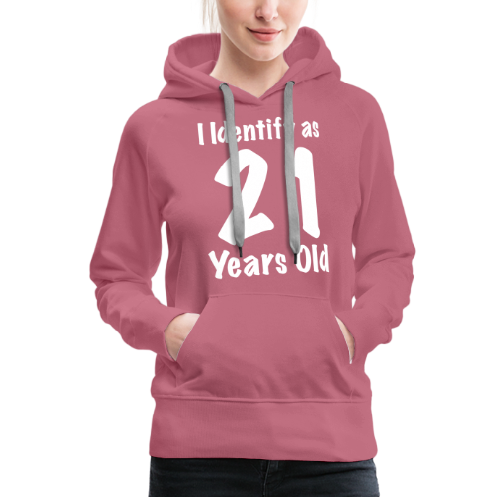 I Identify as 21 Years Old Women’s Premium Hoodie (Birthday Gift Idea) - mauve