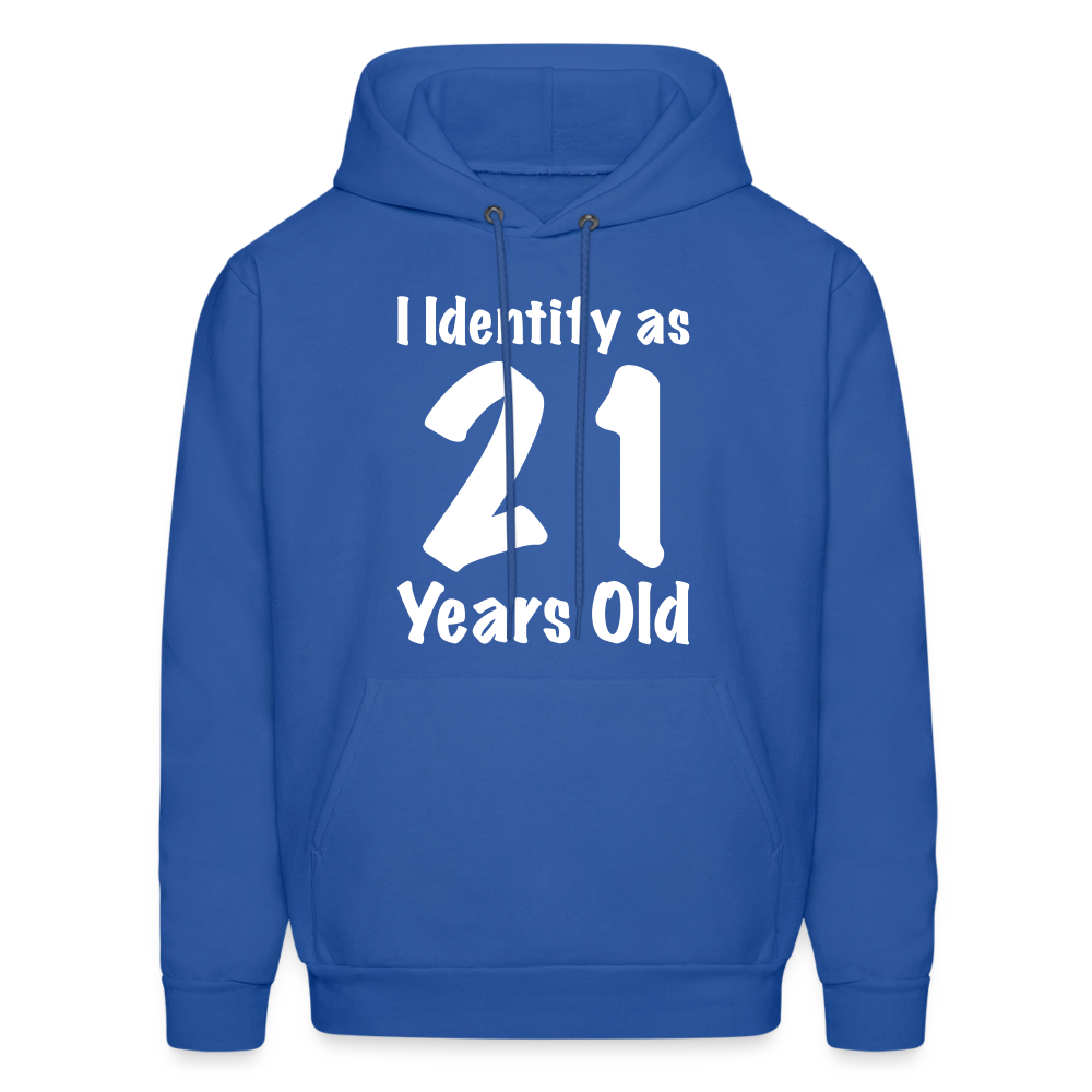 I Identify as 21 Years Old Hoodie (Birthday Gift Idea) - royal blue