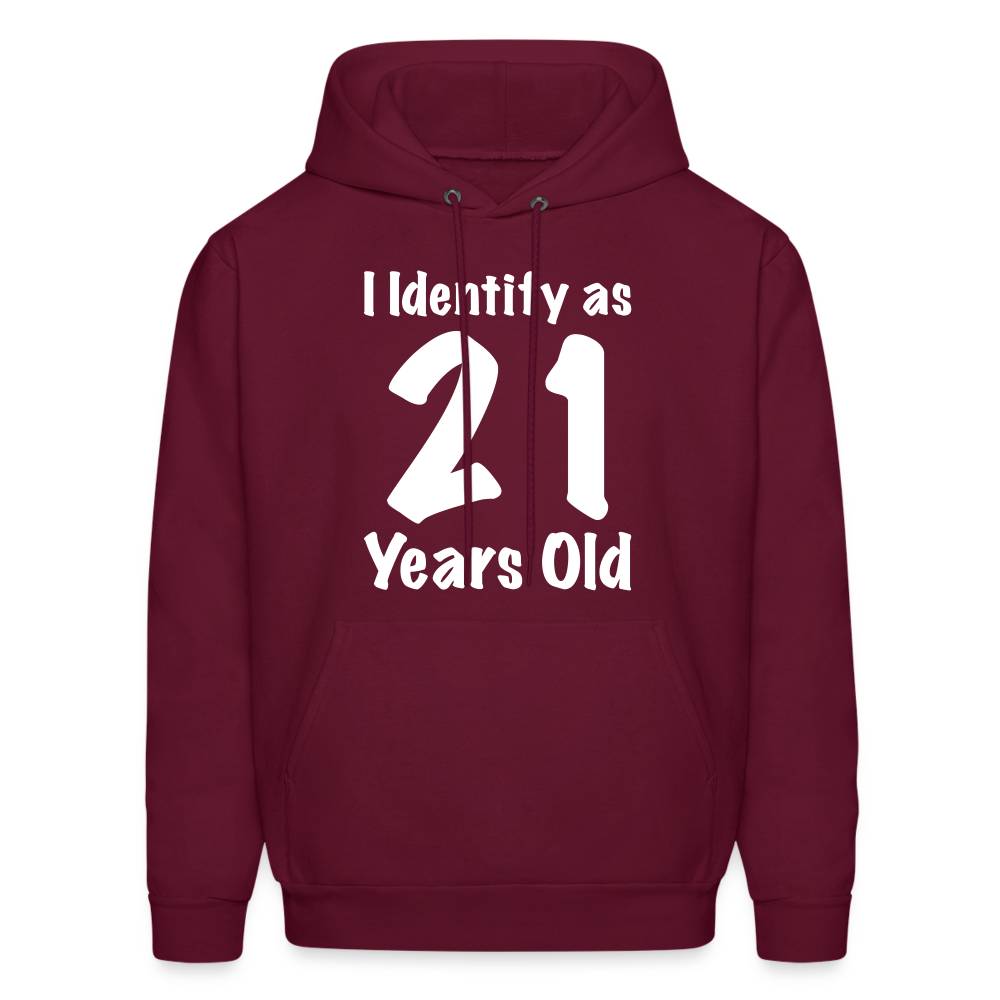 I Identify as 21 Years Old Hoodie (Birthday Gift Idea) - burgundy