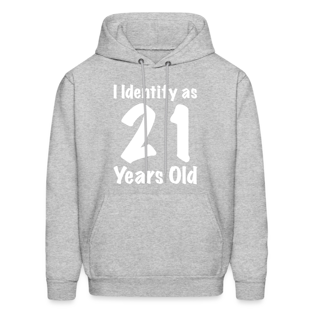 I Identify as 21 Years Old Hoodie (Birthday Gift Idea) - heather gray