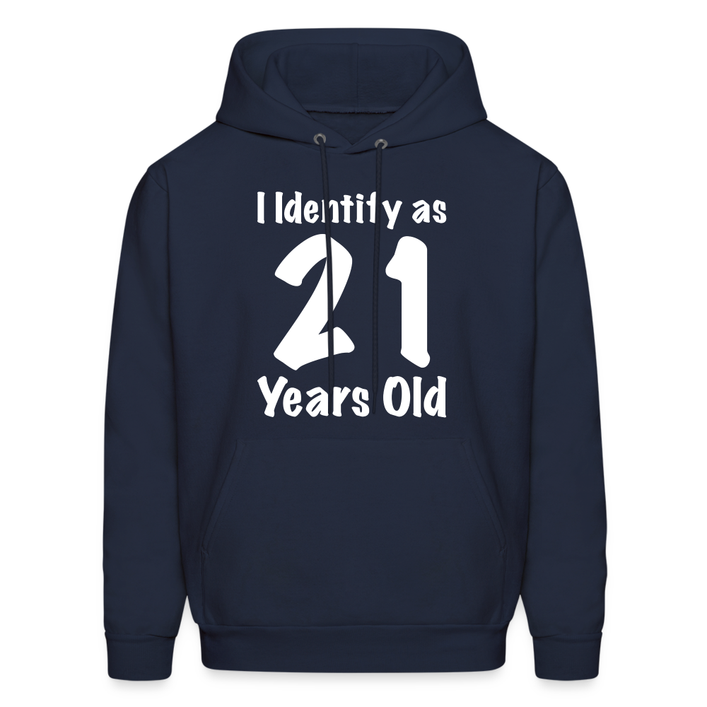 I Identify as 21 Years Old Hoodie (Birthday Gift Idea) - navy