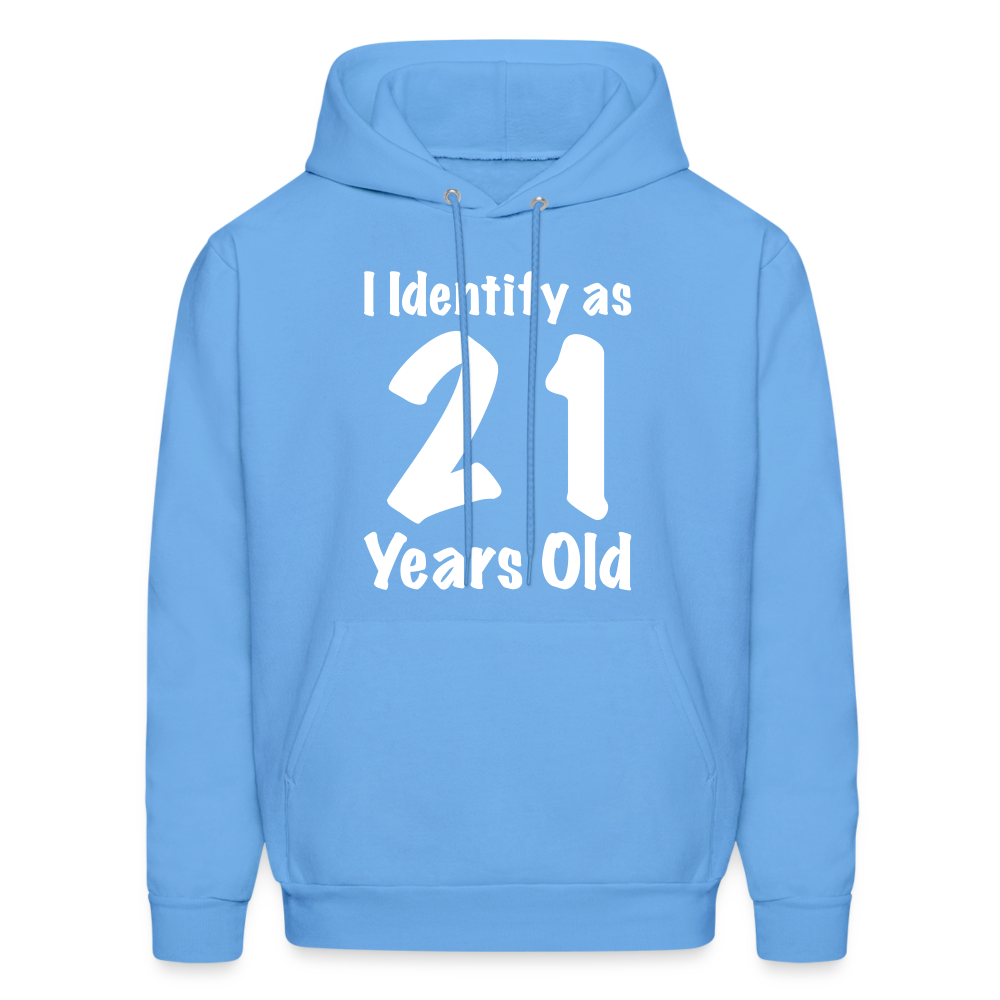 I Identify as 21 Years Old Hoodie (Birthday Gift Idea) - carolina blue