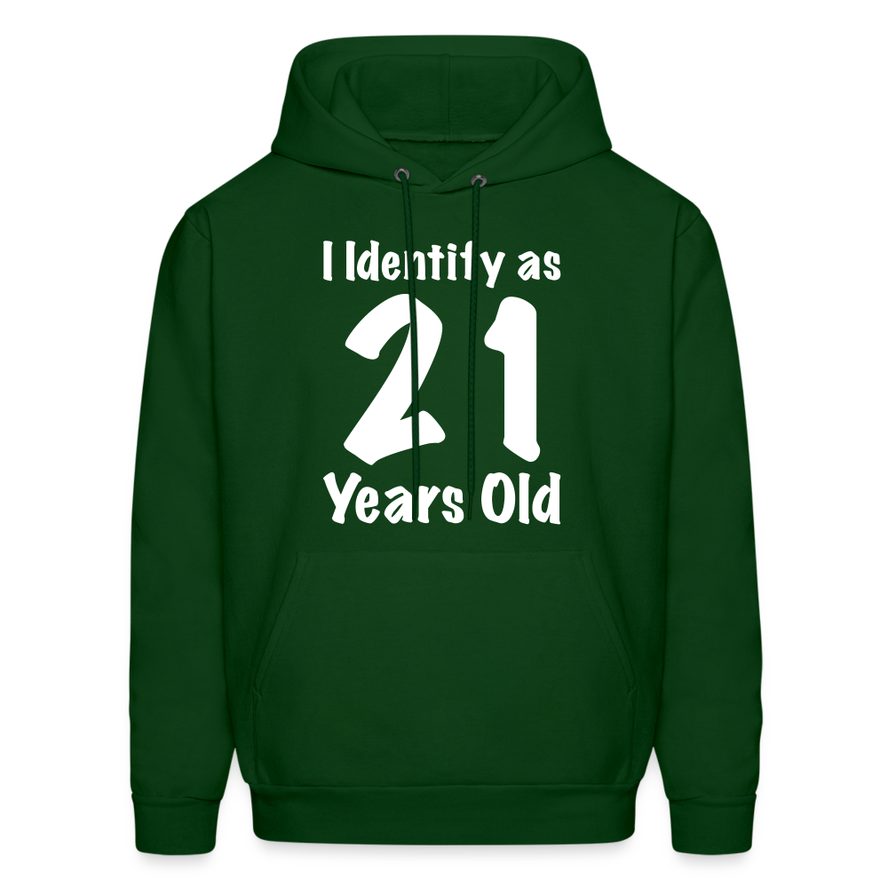 I Identify as 21 Years Old Hoodie (Birthday Gift Idea) - forest green