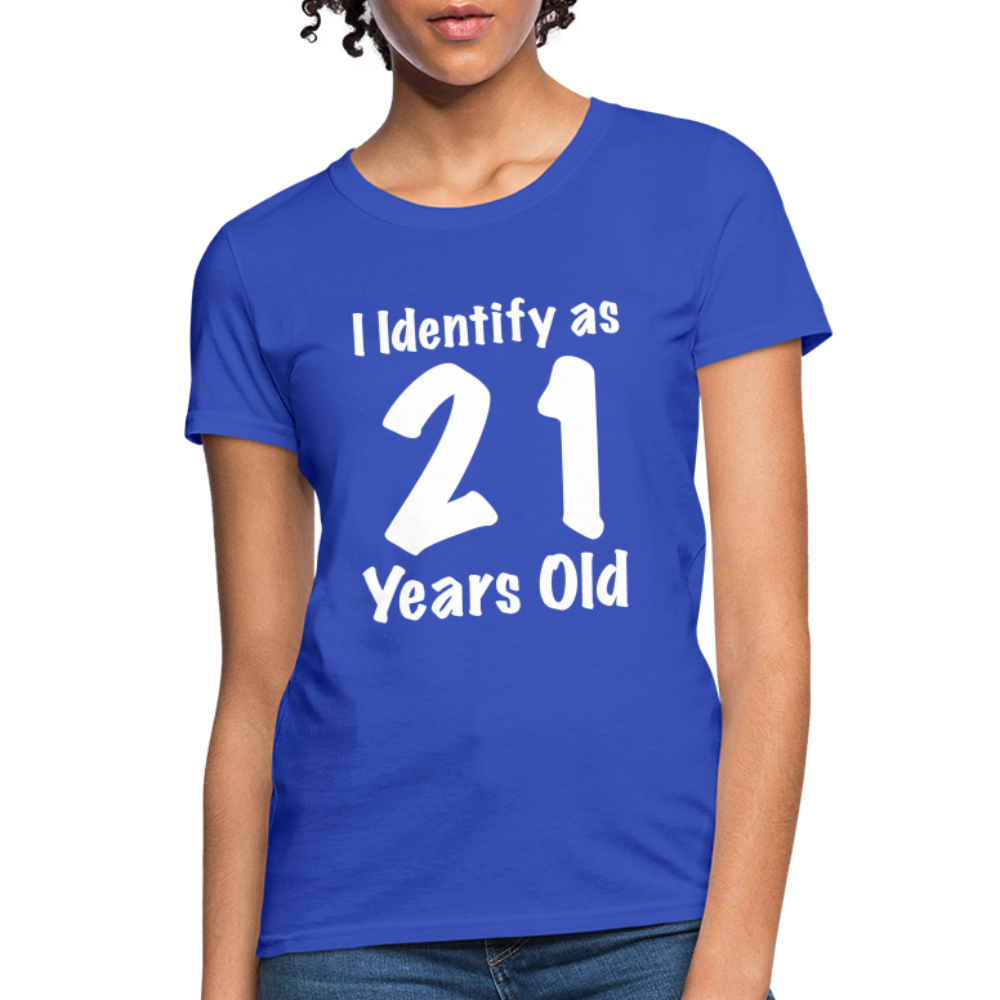 I Identify as 21 Years Old Women's Contoured T-Shirt (Birthday Gift Idea) - royal blue