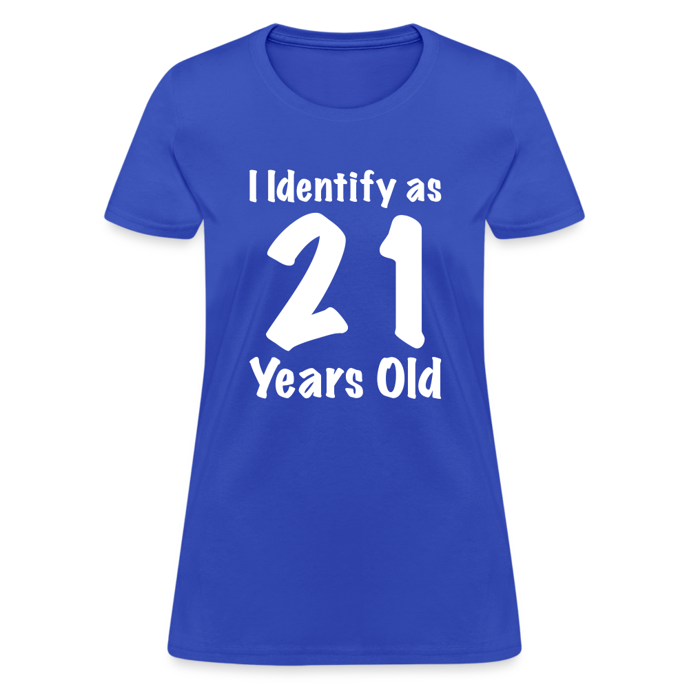 I Identify as 21 Years Old Women's Contoured T-Shirt (Birthday Gift Idea) - royal blue