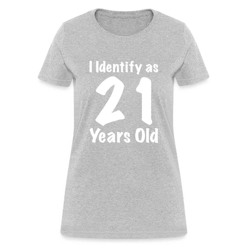 I Identify as 21 Years Old Women's Contoured T-Shirt (Birthday Gift Idea) - heather gray