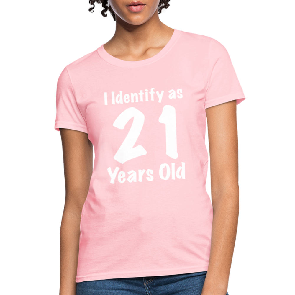 I Identify as 21 Years Old Women's Contoured T-Shirt (Birthday Gift Idea) - pink