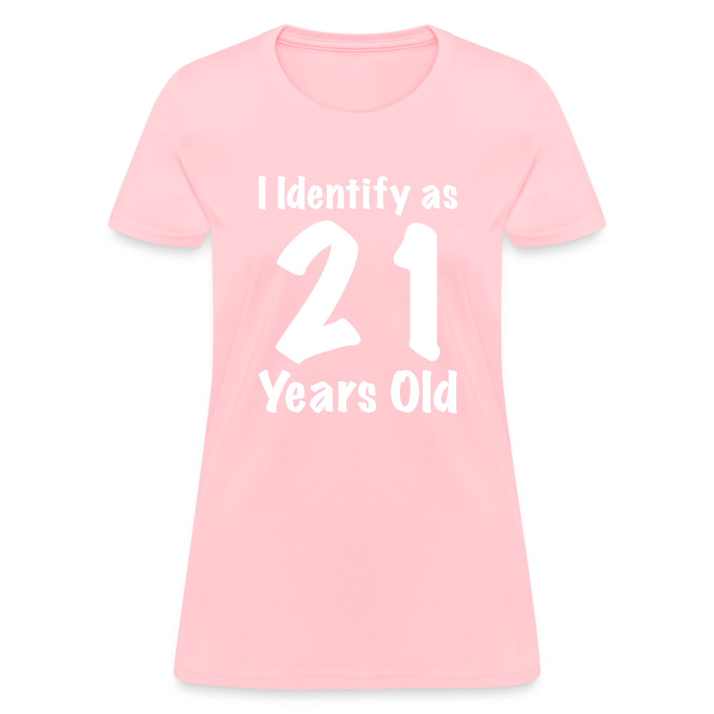 I Identify as 21 Years Old Women's Contoured T-Shirt (Birthday Gift Idea) - pink