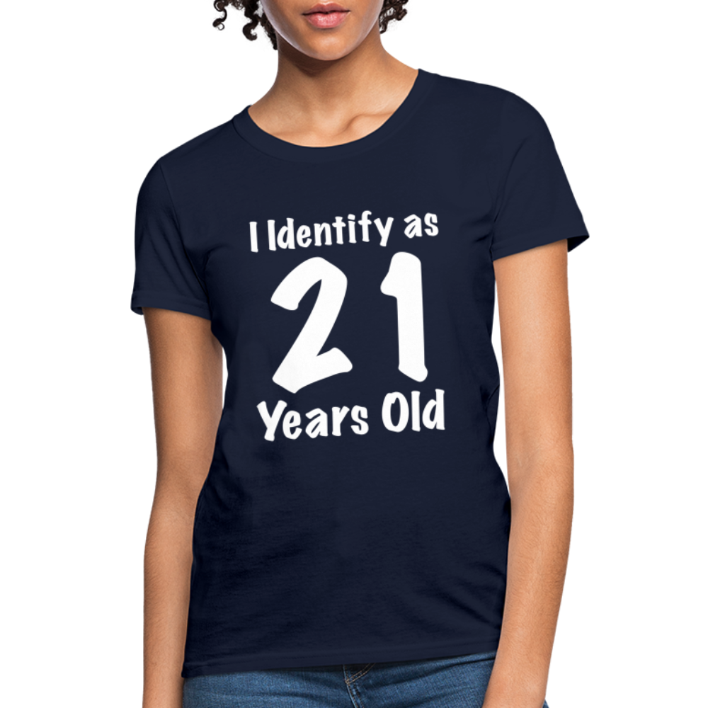 I Identify as 21 Years Old Women's Contoured T-Shirt (Birthday Gift Idea) - navy