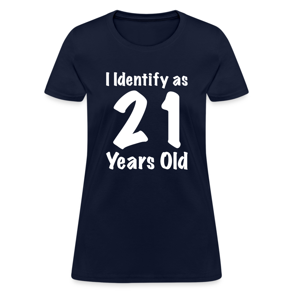 I Identify as 21 Years Old Women's Contoured T-Shirt (Birthday Gift Idea) - navy