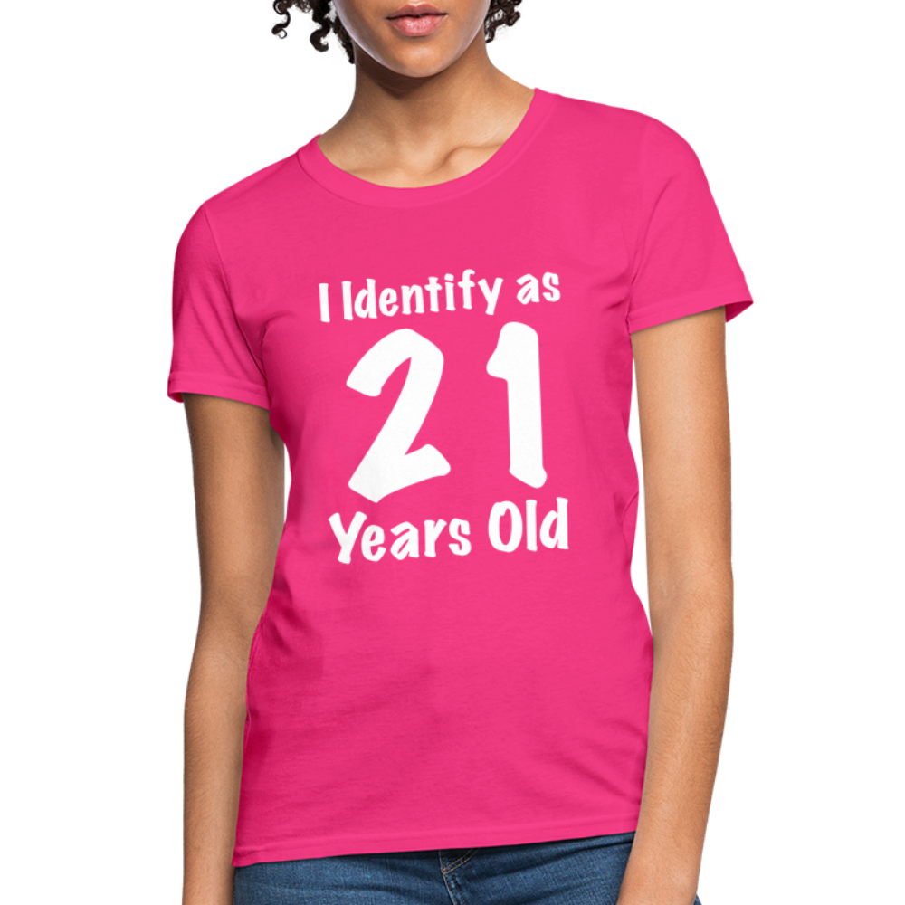 I Identify as 21 Years Old Women's Contoured T-Shirt (Birthday Gift Idea) - fuchsia