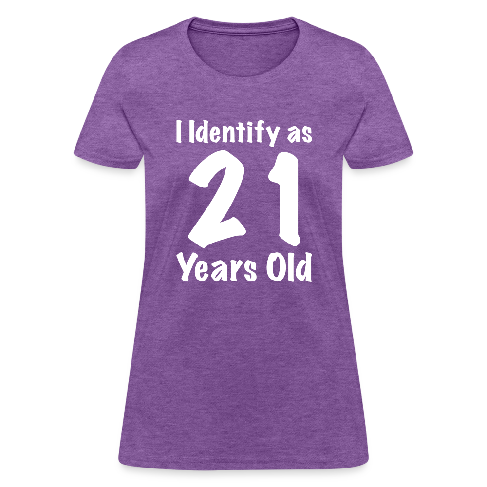 I Identify as 21 Years Old Women's Contoured T-Shirt (Birthday Gift Idea) - purple heather