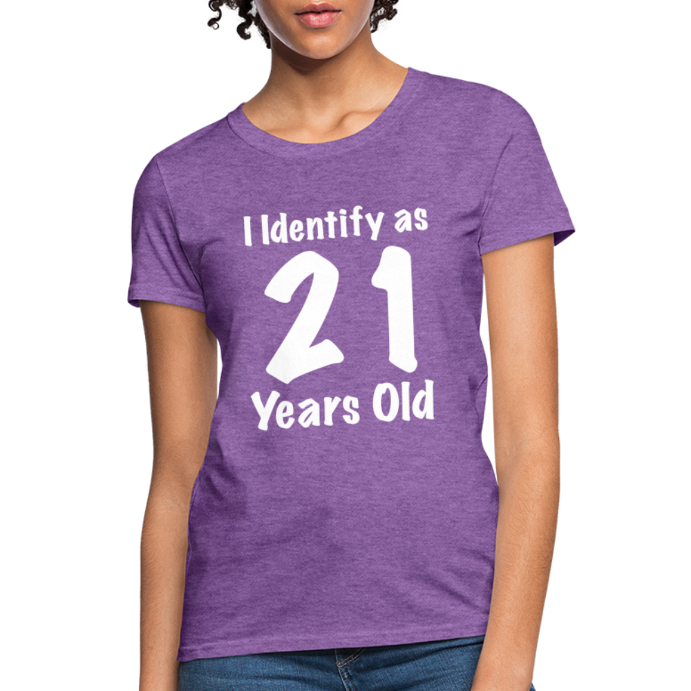 I Identify as 21 Years Old Women's Contoured T-Shirt (Birthday Gift Idea) - purple heather