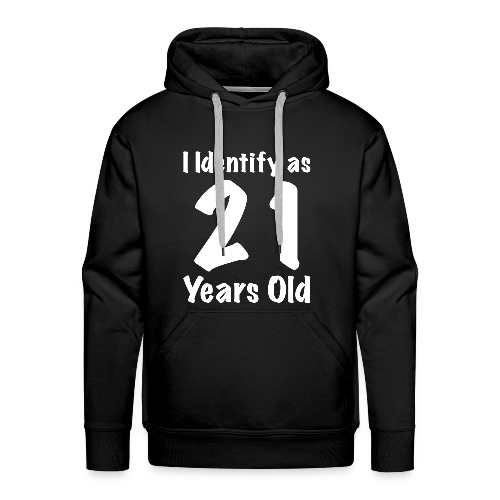 I Identify as 21 Years Old Men’s Premium Hoodie (Birthday Gift Idea) - black