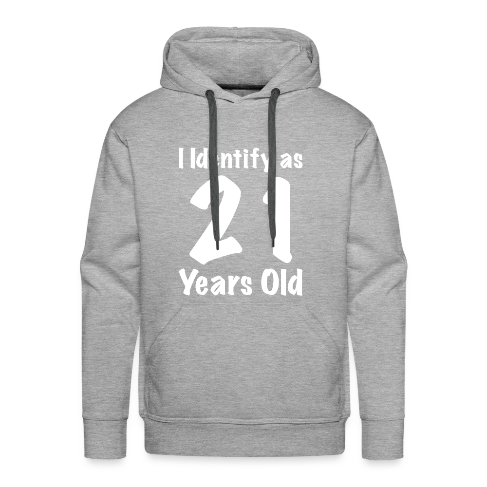 I Identify as 21 Years Old Men’s Premium Hoodie (Birthday Gift Idea) - heather grey