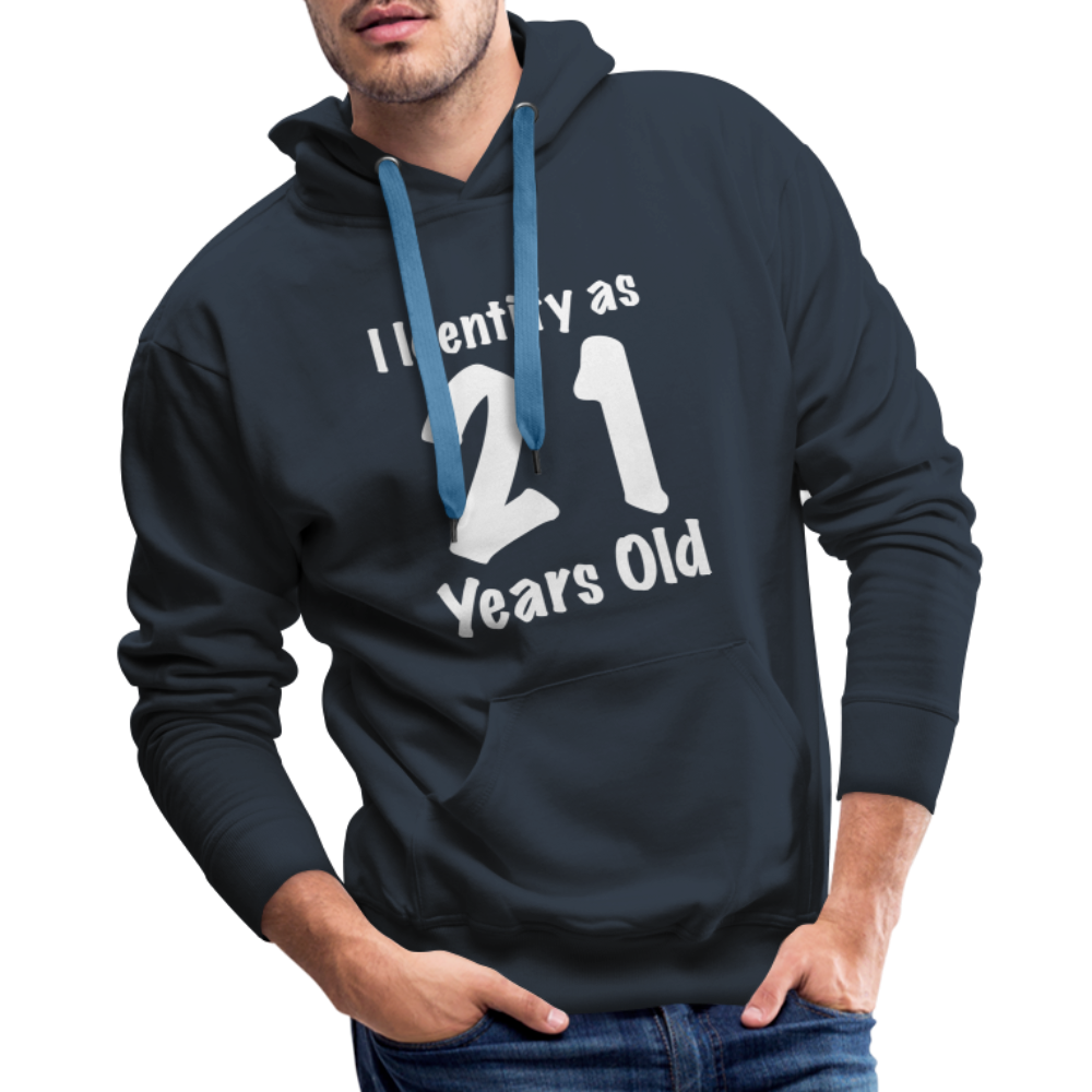 I Identify as 21 Years Old Men’s Premium Hoodie (Birthday Gift Idea) - navy