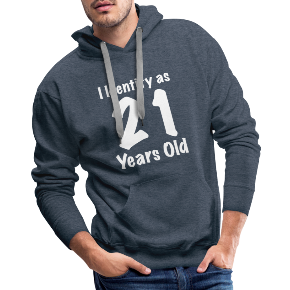 I Identify as 21 Years Old Men’s Premium Hoodie (Birthday Gift Idea) - heather denim