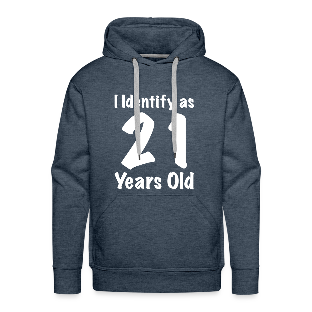 I Identify as 21 Years Old Men’s Premium Hoodie (Birthday Gift Idea) - heather denim