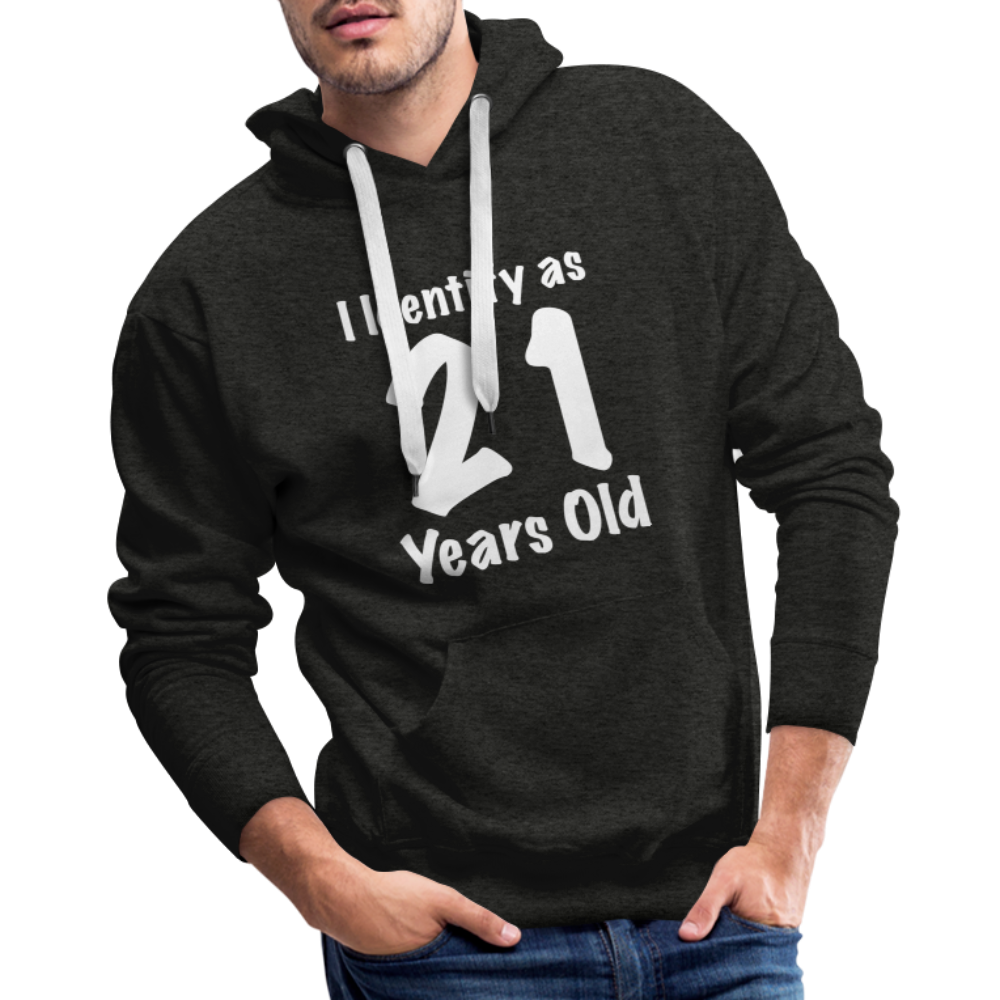 I Identify as 21 Years Old Men’s Premium Hoodie (Birthday Gift Idea) - charcoal grey