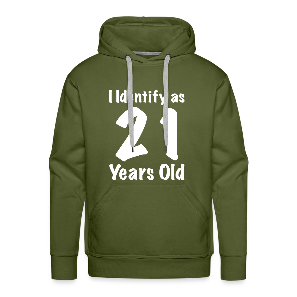 I Identify as 21 Years Old Men’s Premium Hoodie (Birthday Gift Idea) - olive green