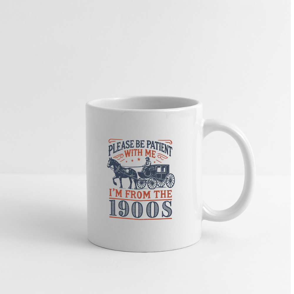 Be Patient With Me I'm From the 1900's Coffee Mug - white